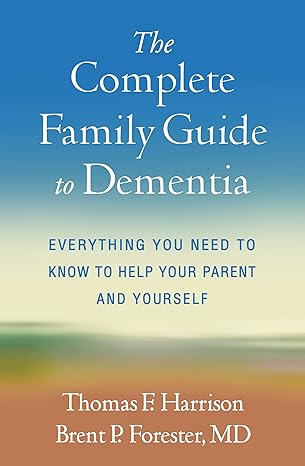 The Complete Family Guide to Dementia: Everything You Need to Know to Help Your Parent and Yourself - Orginal Pdf